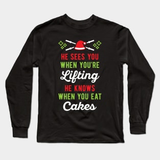 He Sees You When You're Lifting He Knows When You Eat Cakes Long Sleeve T-Shirt